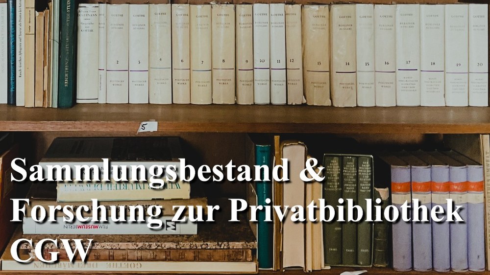 Sammlungsbestand & Forschung zur Privatbibliothek CGW