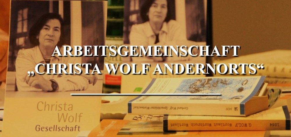Arbeitsgemeinschaft "Christa Wolf Andernorts"