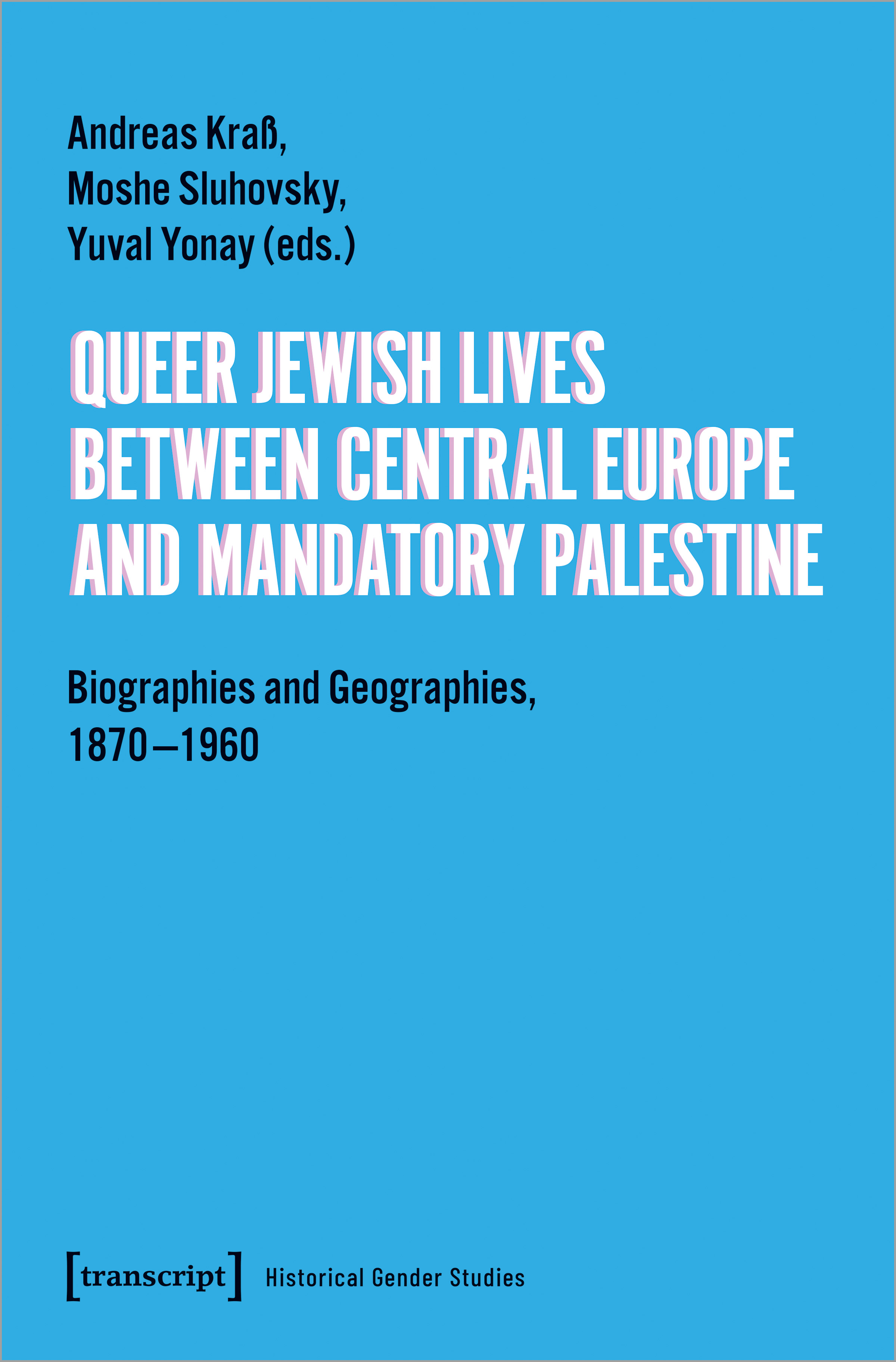 Queer Jewish Lives Between Central Europe And Mandatory Palestine Hg Andreas Kraß Moshe Sluhovsky Yuvai Yonay